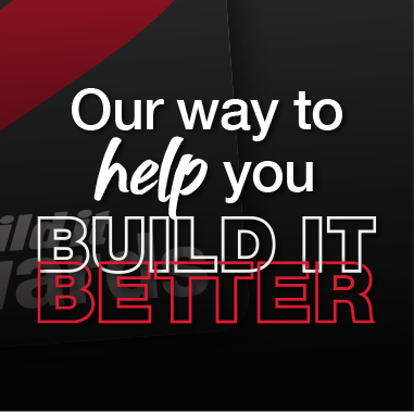 Our way to help you build it better